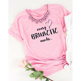 T Shirt Amie Every Brunette Needs A Blondie Rose